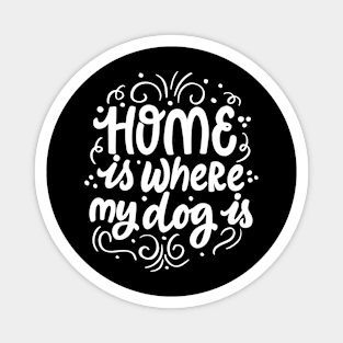 Home is Where my Dog Is Magnet